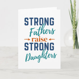 Strong Fathers Raise Strong Daughters Card