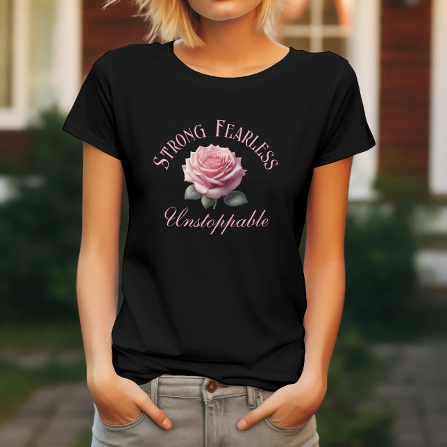 Strong Fearless Unstoppable & Pink Rose T-Shirt (Creator Uploaded)