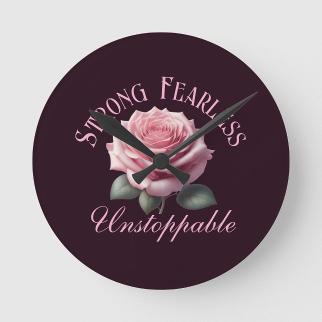Strong Fearless Unstoppable & Pink Rose T-Shirt Round Clock (Front)