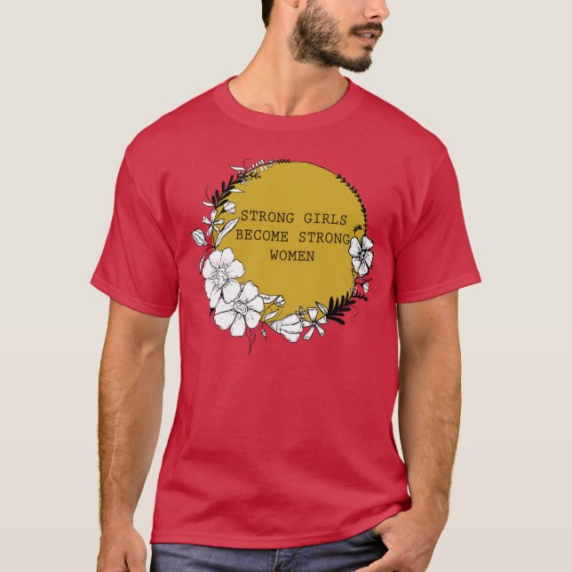 Strong Girls Become Strong Women T-Shirt (Front)