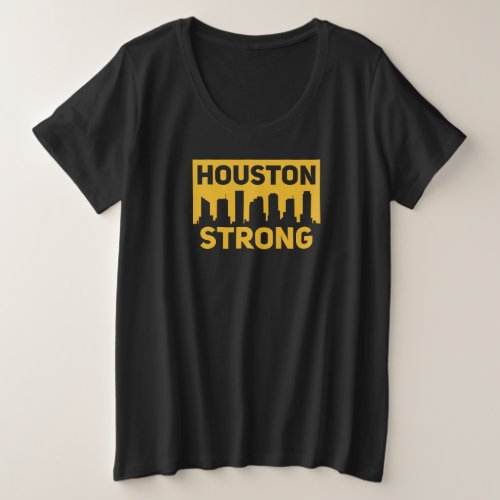 Strong Houston Design for proud Houstonian Plus Size T_Shirt