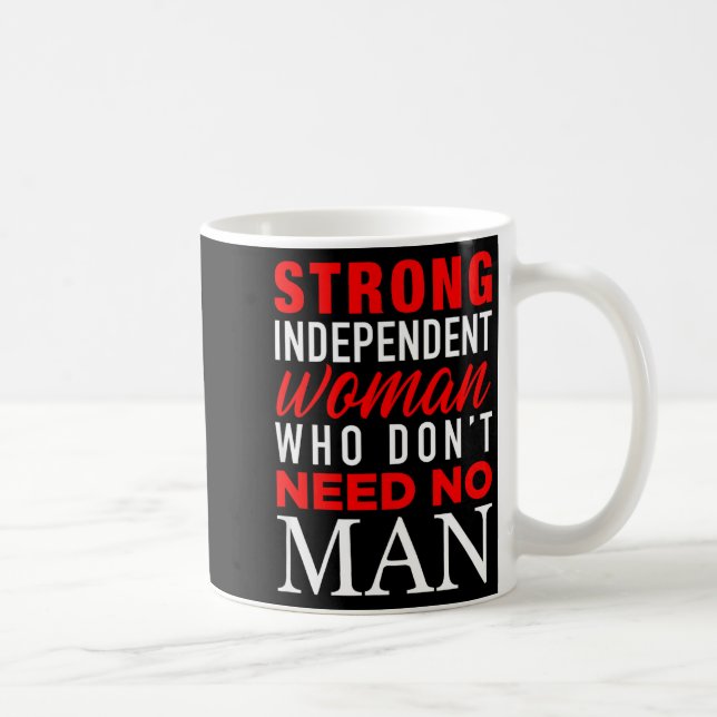 Strong Independent Woman Who Don't Need No Man - F Coffee Mug (Right)