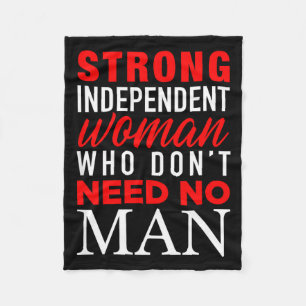 Strong Independent Woman Who Don't Need No Man - F Fleece Blanket