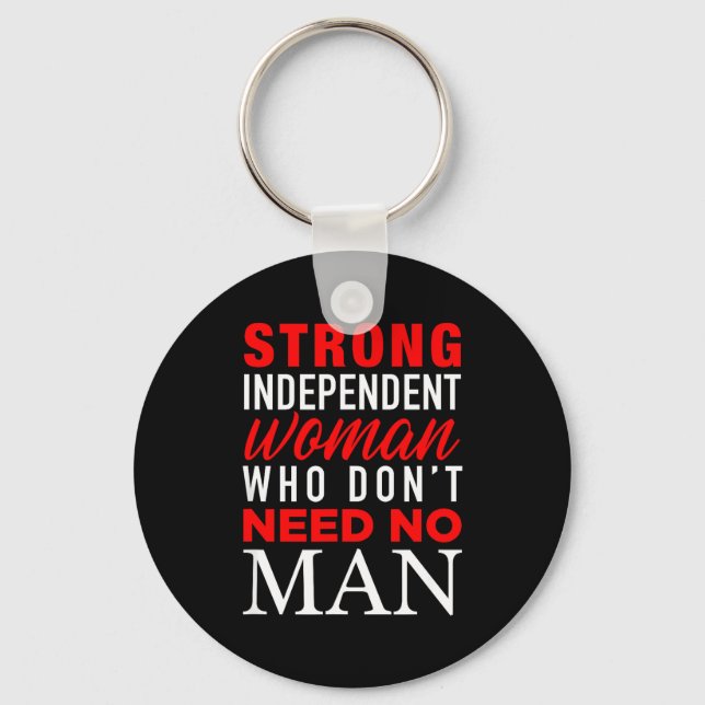 Strong Independent Woman Who Don't Need No Man - F Keychain (Front)