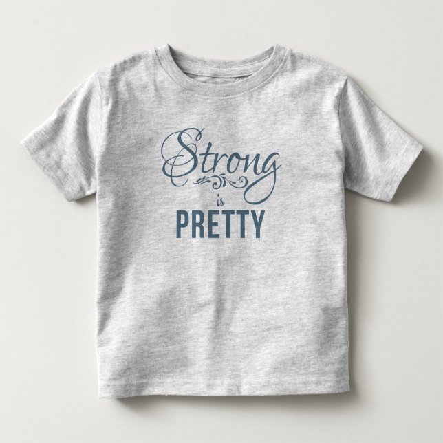 Strong is Pretty GreyBlue Kids T Toddler T-shirt (Front)