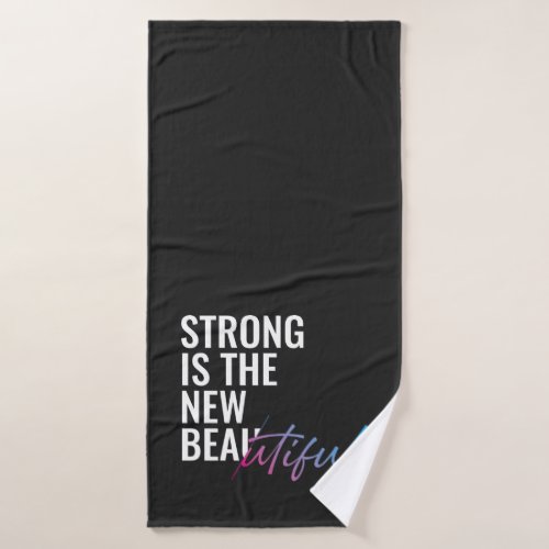 Strong Is The New Beautiful Mom Feminist  Bath Towel
