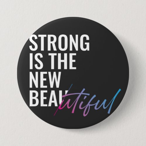 Strong Is The New Beautiful Mom Feminist  Button