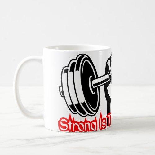 Strong is the new skinny coffee mug