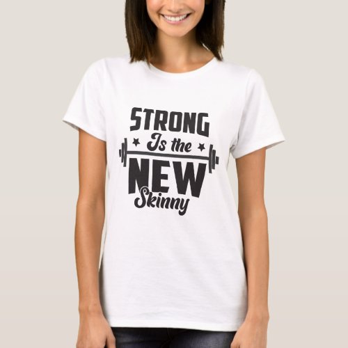 Strong is the New Skinny Fitness Tee