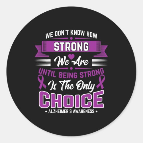 Strong Is The Only Choice Alzheimerheimer Awarenes Classic Round Sticker