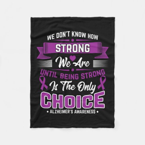 Strong Is The Only Choice Alzheimerheimer Awarenes Fleece Blanket