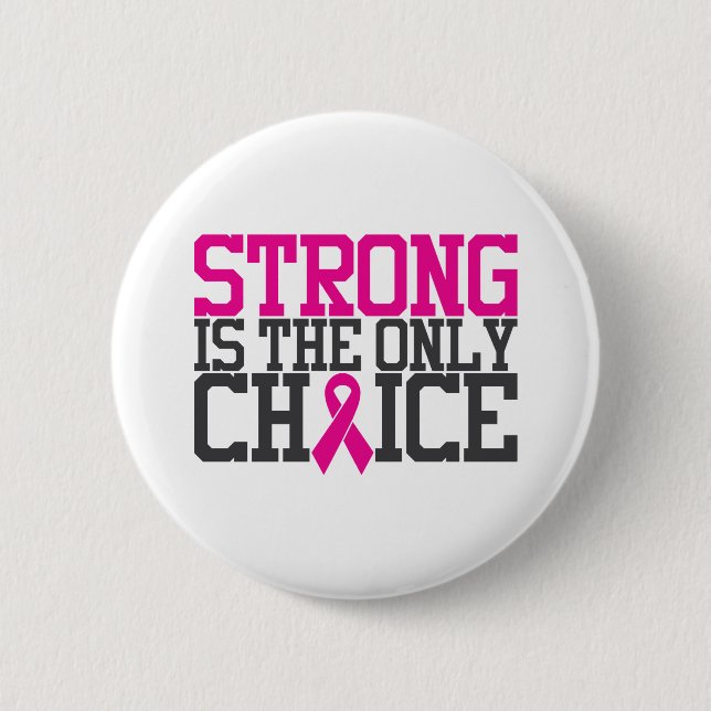 Strong Is the Only Choice | Breast Cancer Quote Button (Front)