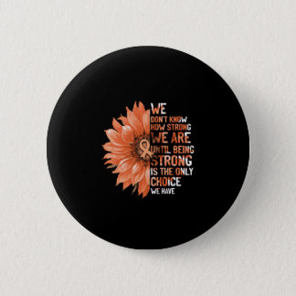 Strong Is The Only Choice Uterine Cancer Awareness Button