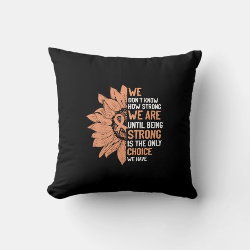 Strong Is The Only Choice Uterine Cancer Awareness Throw Pillow