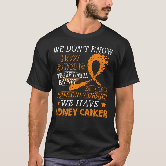 Strong Kidney Cancer  Orange awareness ribbon T-Shirt (Front)