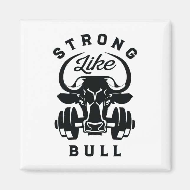 Strong Like A Bull Powerlifting Bodybuilding 6  Magnet (Front)