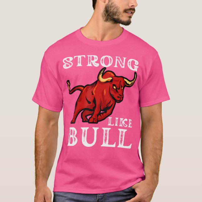 Strong Like A Bull Weight Powerlifting Bodybuildin T-Shirt (Front)