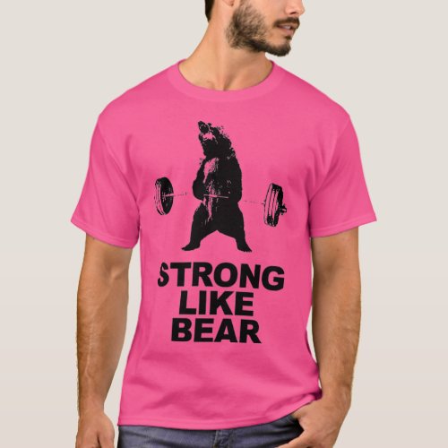 Strong Like Bear Deadlifting Workout  T_Shirt