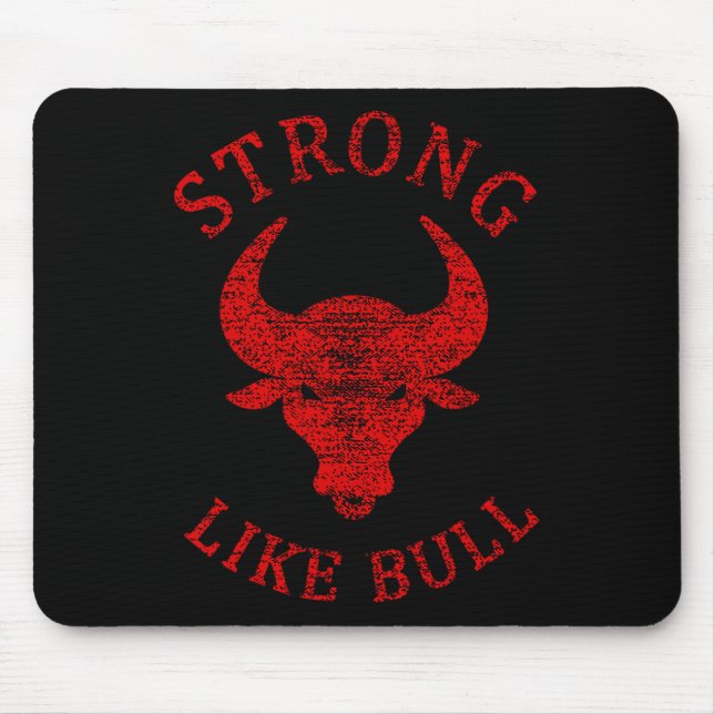 Strong Like Bull Bodybuilding And Power Lifting  Mouse Pad (Front)