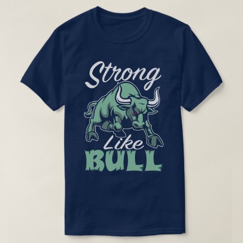 Strong Like Bull Fitness Gym Sport Slogan T_Shirt