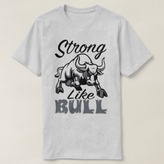 Strong Like Bull Fitness Sport Gym Slogan T-Shirt