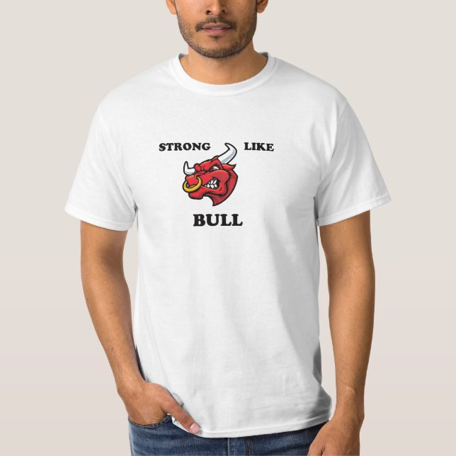 Strong Like Bull T-Shirt (Front)