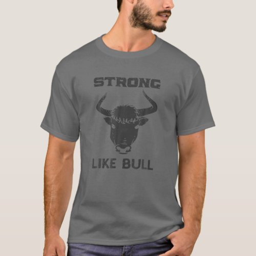 Strong Like Bull Tee _ Weight Lifter Farmer Cowb