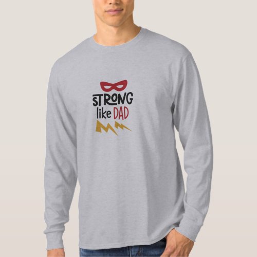 Strong Like Dad  T_Shirt