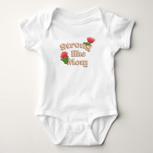 Strong Like Mom (Ohi'a Lehua) Baby Bodysuit (Front)
