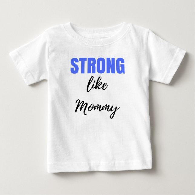 Strong like mommy baby T-Shirt (Front)