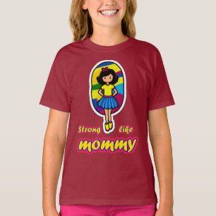 Strong Like Mommy: For Daughters T-Shirt