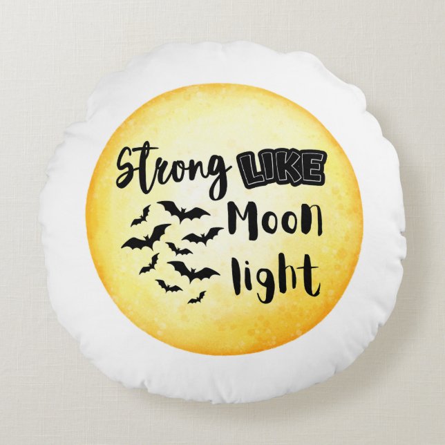 Strong like moonlight halloween round pillow (Front)
