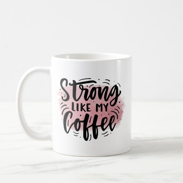 Strong Like My Coffee Mug – Funny Caffeine Gift (Left)
