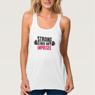 Strong Like My Impulses Tanktop