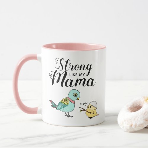 Strong Like My Mama  Funny Mother  Baby Birds Mug