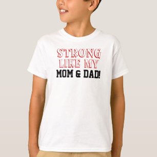Strong Like My Mom Dad T-Shirt