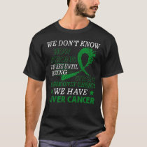 Strong Liver cancer  Emerald Green awareness T-Shirt