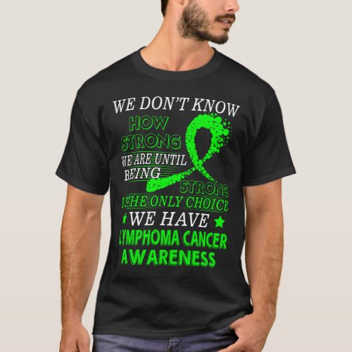 Strong Lymphoma cancer  Lime Green awareness T_Shirt