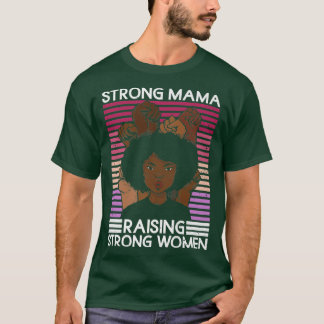 Strong Mama Raising Strong WomenFeminist Womens Ri T-Shirt