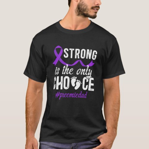 Strong Micro Preemie Baby Dad NICU Dad NICU Father T-Shirt