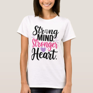 Strong Mind Stronger Heart Inspirational Positive T-Shirt
