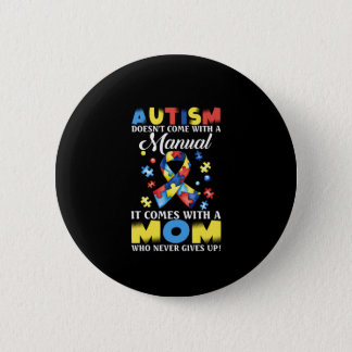 Strong Mom Who Never Gives Up Autism Awareness Button