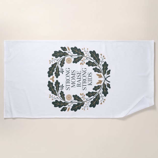 Strong Moms Raise Strong Kids Beach Towel (Front)