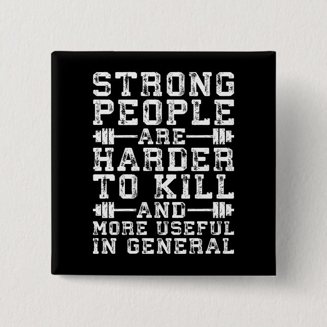 Strong People Are Harder To Kill - Workout Button (Front)