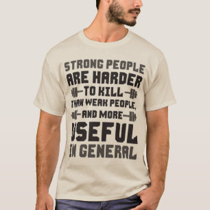 Strong People Are More Useful in General T-Shirt