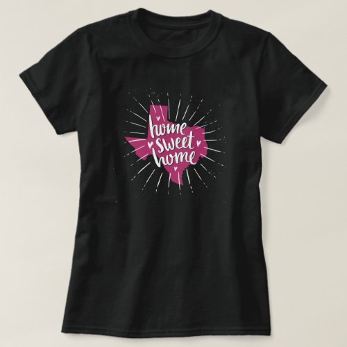 Strong Pink and White Home Sweet Home _ Texas T_Shirt