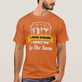 Strong Pour Bartender Alcohol Funny Tipping Drinki T-Shirt