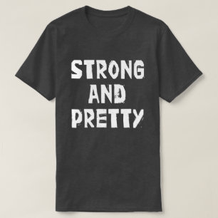Strong & Pretty-Worlds Strongest Man T-Shirt