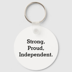 Strong, Proud, Independent Keychain