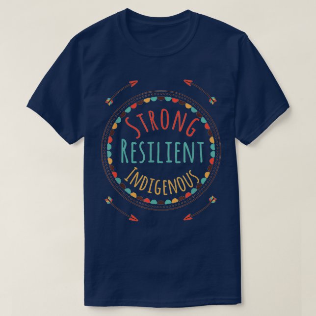 Strong Resilient Indigenous Native AmericanTShirt  T-Shirt (Design Front)
